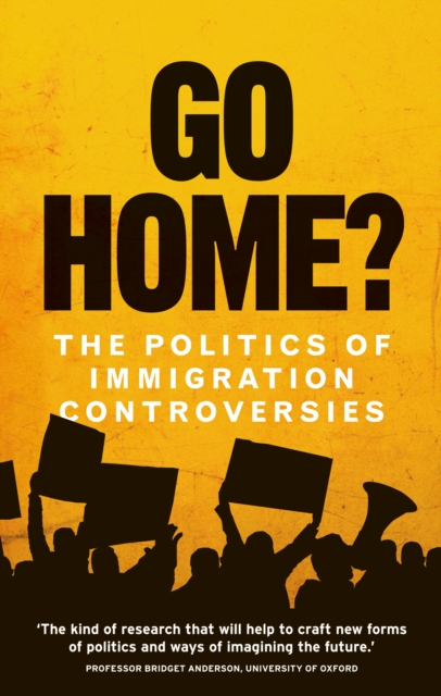 Go home? : The politics of immigration controversies, EPUB eBook