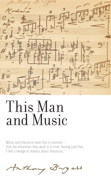 This Man and Music : By Anthony Burgess, Hardback Book
