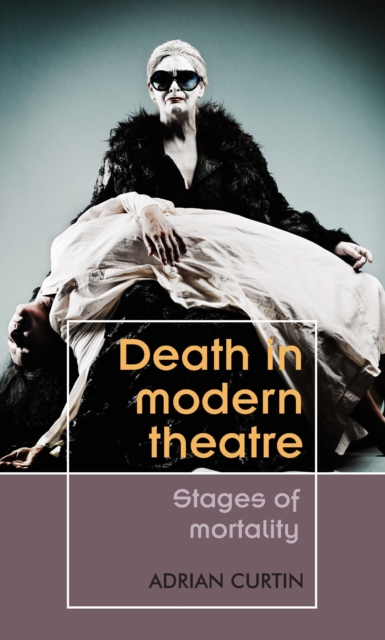 Death in modern theatre : Stages of mortality, EPUB eBook