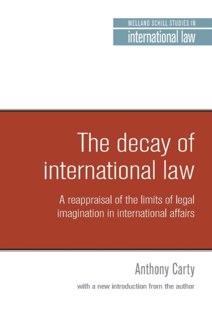 The Decay of International Law : A Reappraisal of the Limits of Legal Imagination in International Affairs, with a New Introduction, Paperback / softback Book