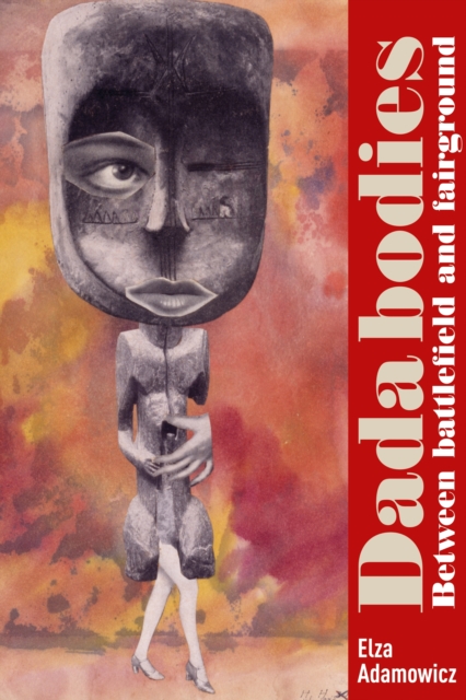Dada bodies : Between battlefield and fairground, EPUB eBook