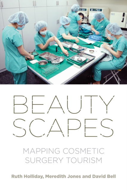 Beautyscapes : Mapping cosmetic surgery tourism, EPUB eBook
