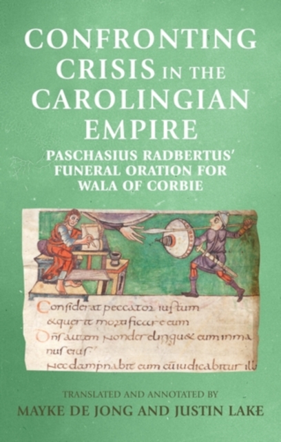 Confronting crisis in the Carolingian empire : Paschasius Radbertus' funeral oration for Wala of Corbie, PDF eBook
