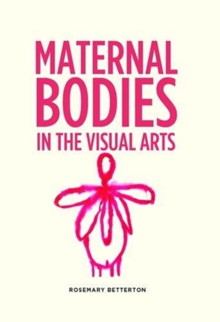 Maternal Bodies in the Visual Arts, Paperback / softback Book