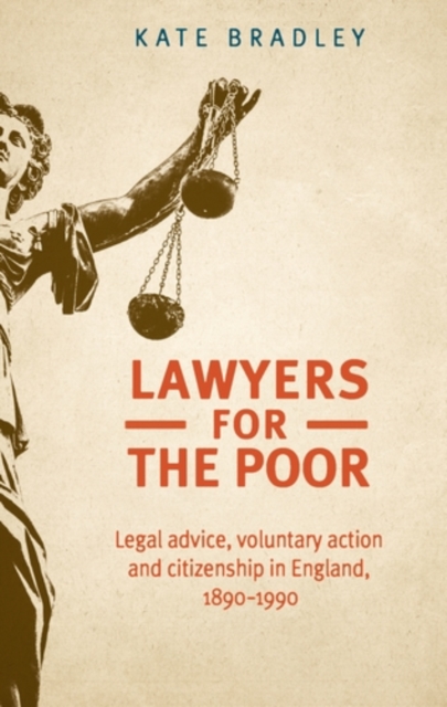 Lawyers for the Poor : Legal Advice, Voluntary Action and Citizenship in England, 1890–1990, EPUB eBook