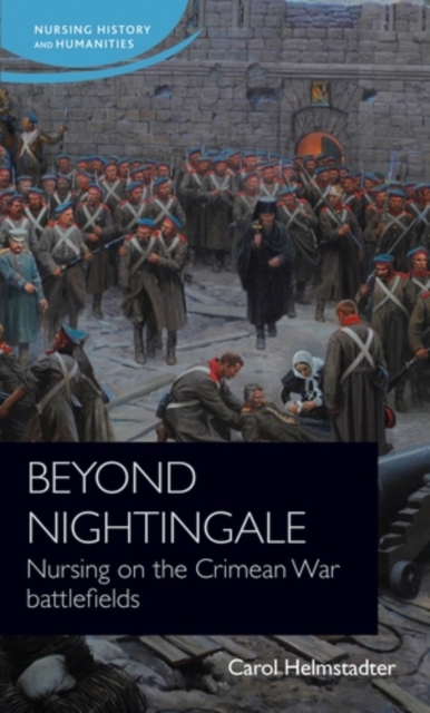 Beyond Nightingale : Nursing on the Crimean War battlefields, PDF eBook