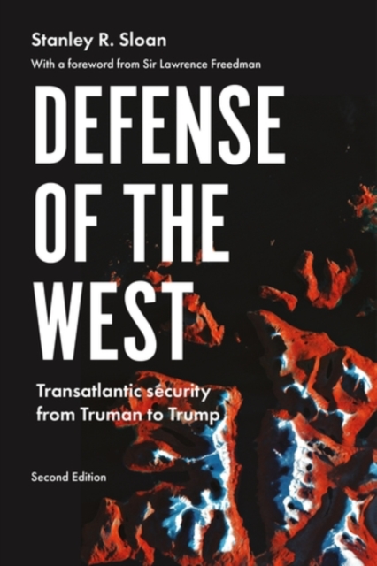 Defense of the West : Transatlantic Security from Truman to Trump,, EPUB eBook