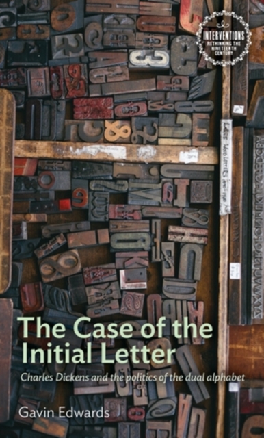 The Case of the Initial Letter : Charles Dickens and the politics of the dual alphabet, EPUB eBook