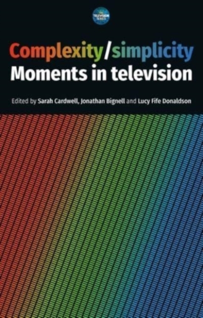 Complexity / Simplicity : Moments in Television, Hardback Book