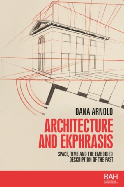 Architecture and ekphrasis : Space, time and the embodied description of the past, EPUB eBook