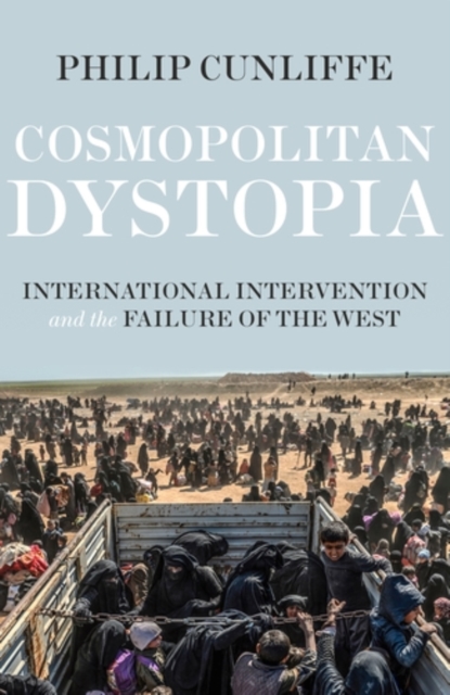 Cosmopolitan dystopia : International intervention and the failure of the West, EPUB eBook