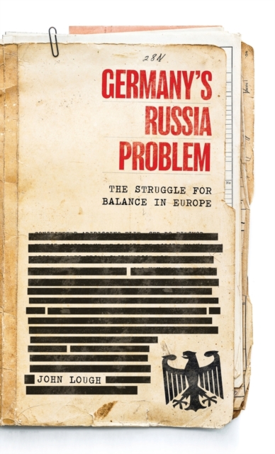 Germany's Russia Problem : The Struggle for Balance in Europe, Hardback Book