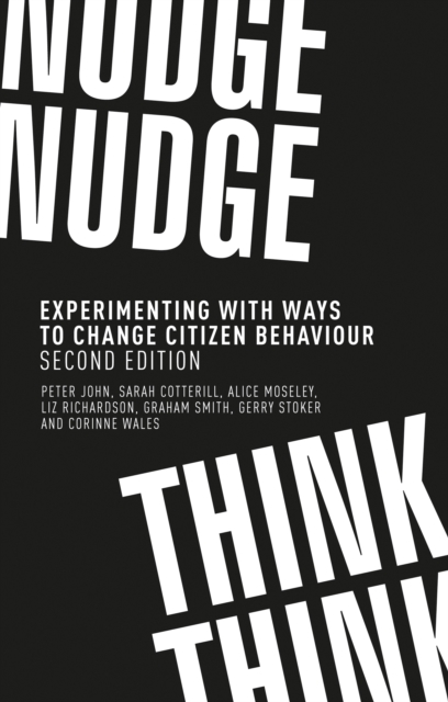 Nudge, Nudge, Think, Think : Experimenting with Ways to Change Citizen Behaviour,, PDF eBook