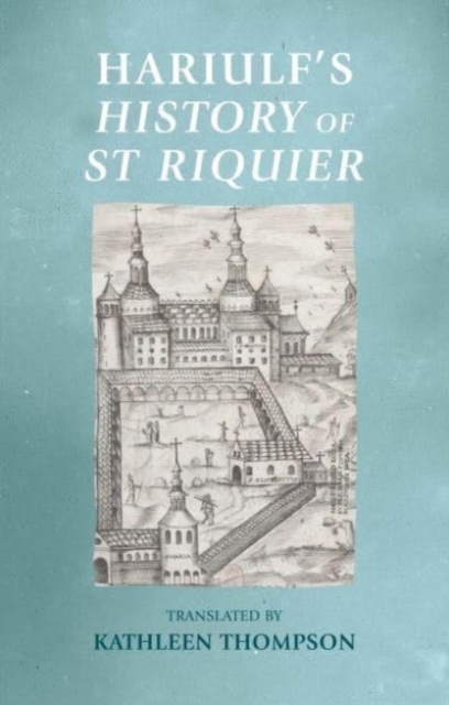 Hariulf’S History of St Riquier, Hardback Book