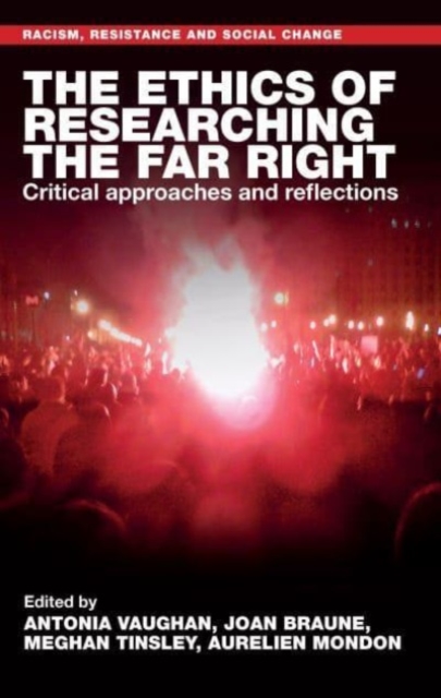 The Ethics of Researching the Far Right : Critical Approaches and Reflections, Hardback Book