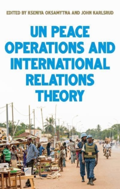United Nations Peace Operations and International Relations Theory, Paperback / softback Book