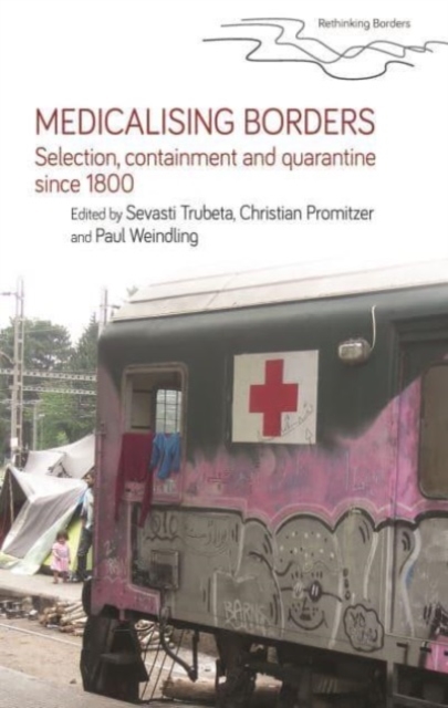 Medicalising Borders : Selection, Containment and Quarantine Since 1800, Paperback / softback Book
