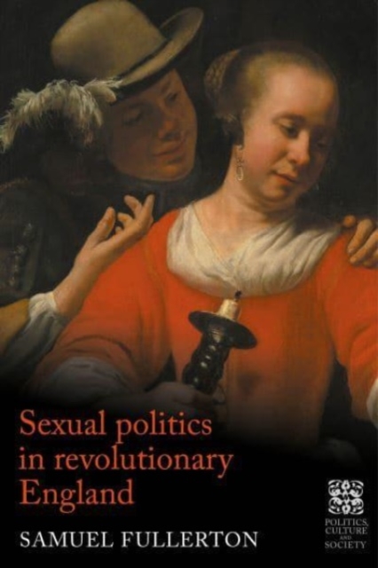 Sexual Politics in Revolutionary England, Hardback Book