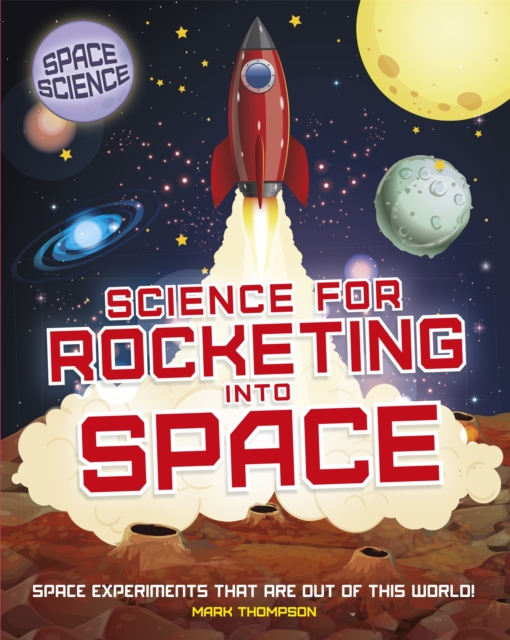 Space Science: STEM in Space: Science for Rocketing into Space, Hardback Book