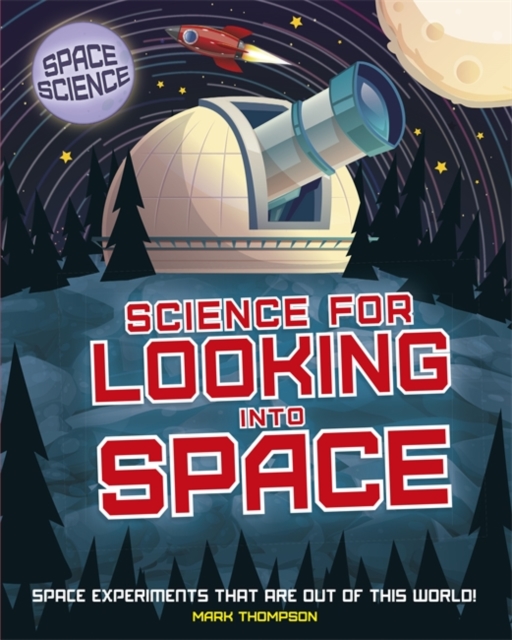 Space Science: STEM in Space: Science for Looking Into Space, Paperback / softback Book