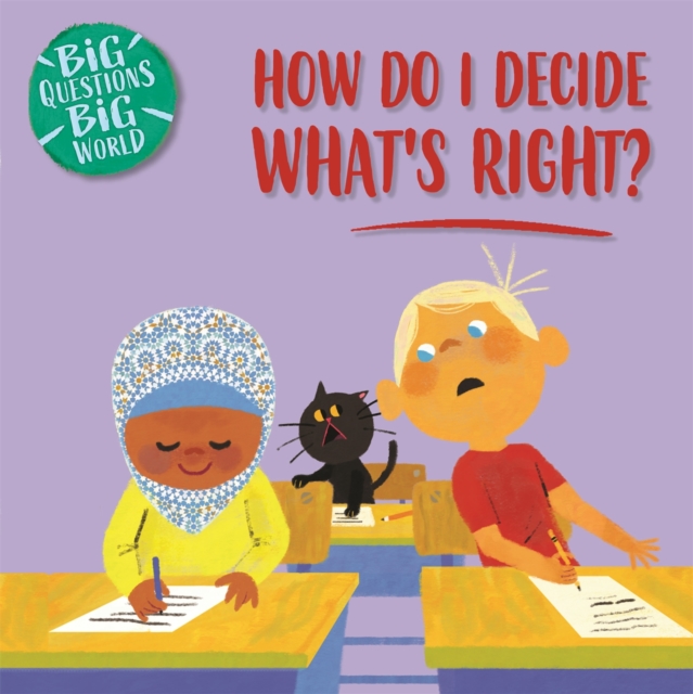 Big Questions, Big World: How do I decide what's right?, Hardback Book