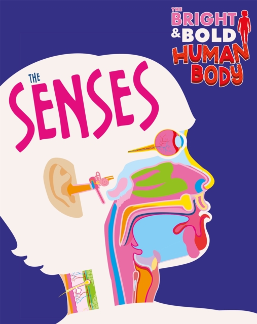 The Bright and Bold Human Body: The Senses, Hardback Book