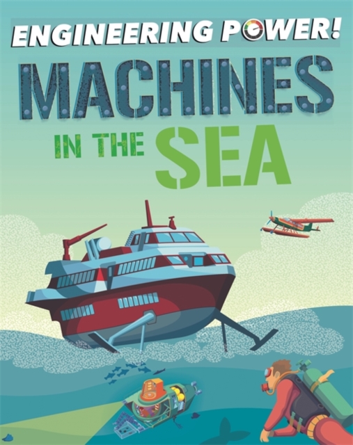 Engineering Power!: Machines at Sea, Paperback / softback Book