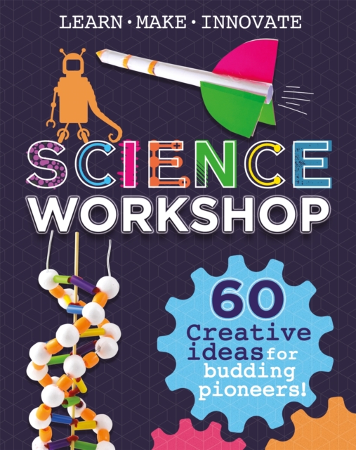 Science Workshop: 60 Creative Ideas for Budding Pioneers, Hardback Book
