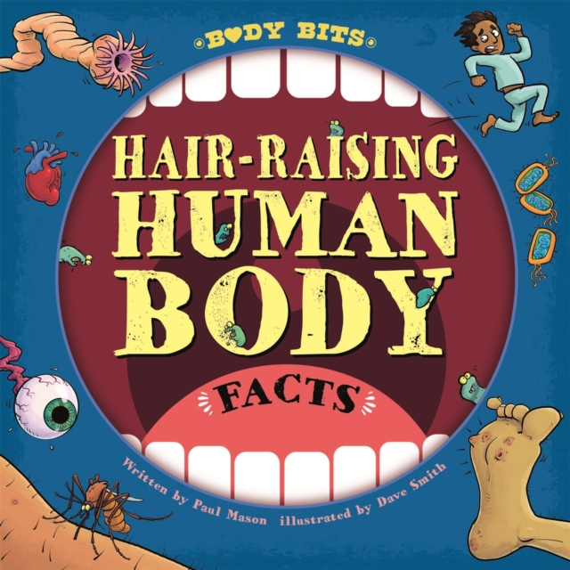 Body Bits: Hair-raising Human Body Facts, Hardback Book