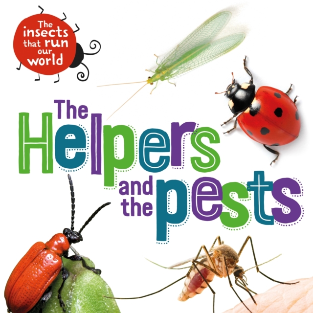 The Insects that Run Our World: The Helpers and the Pests, Hardback Book