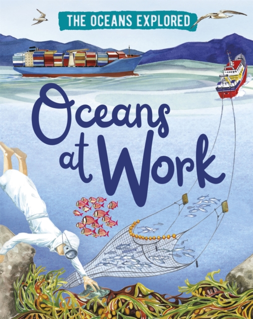 The Oceans Explored: Oceans at Work, Hardback Book