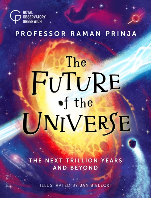 The Future of the Universe : The next trillion years and beyond, Hardback Book