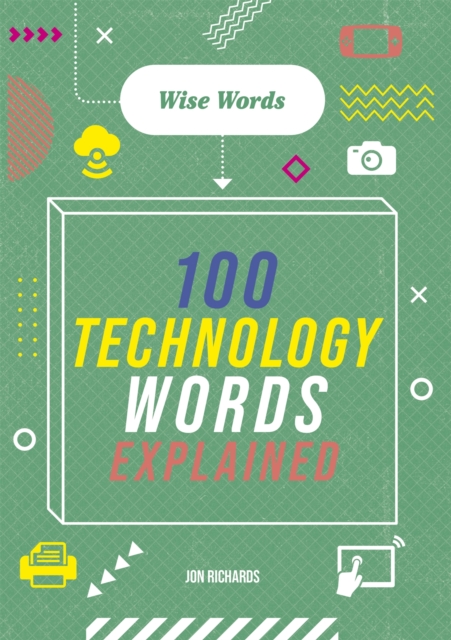 Wise Words: 100 Technology Words Explained, Hardback Book