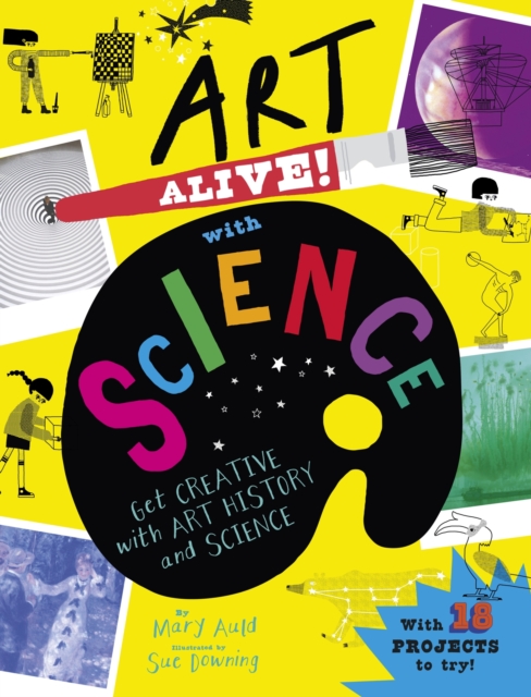 Art Alive! with Science : Get creative with art history and science facts and crafting fun!, Hardback Book