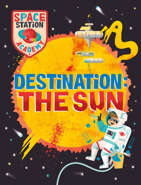 Space Station Academy: Destination The Sun, Hardback Book