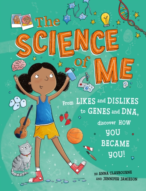 The Science of Me : From likes and dislikes to genes and DNA, discover how you became YOU!, Paperback / softback Book