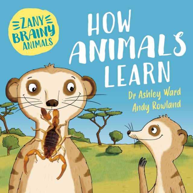 Zany Brainy Animals: How Animals Learn, Hardback Book