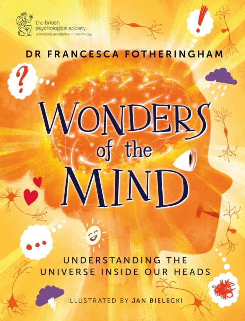Wonders of the Mind : Understanding the universe inside our heads, Hardback Book
