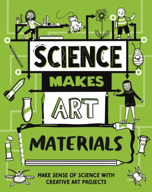 Science Makes Art: Materials, Hardback Book