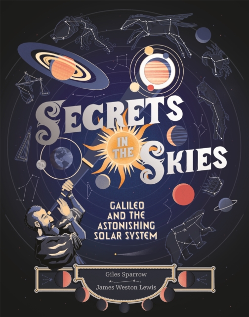 Secrets in the Skies : Galileo and the Astonishing Solar System, Hardback Book