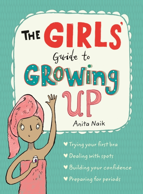 The Girls' Guide to Growing Up: the best-selling puberty guide for girls, EPUB eBook