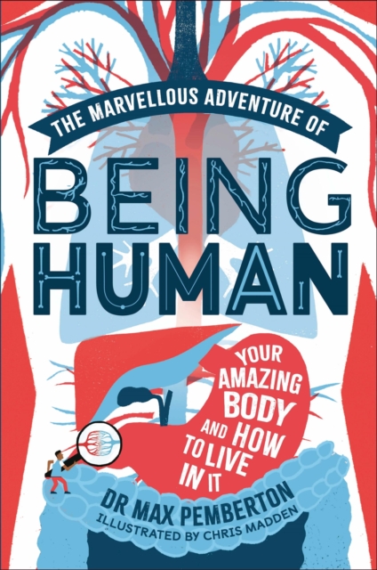 The Marvellous Adventure of Being Human : Your Amazing Body and How to Live in it, EPUB eBook