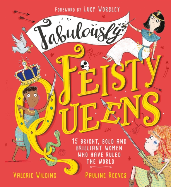 Fabulously Feisty Queens : 15 of the brightest and boldest women who have ruled the world, EPUB eBook