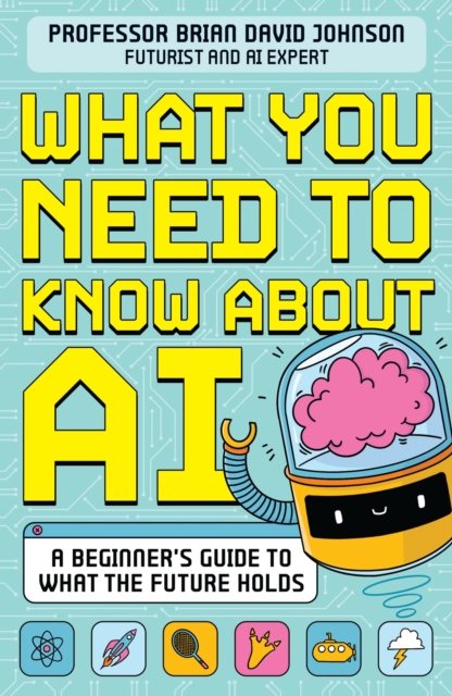 What You Need to Know About AI : A beginner s guide to what the future holds, EPUB eBook