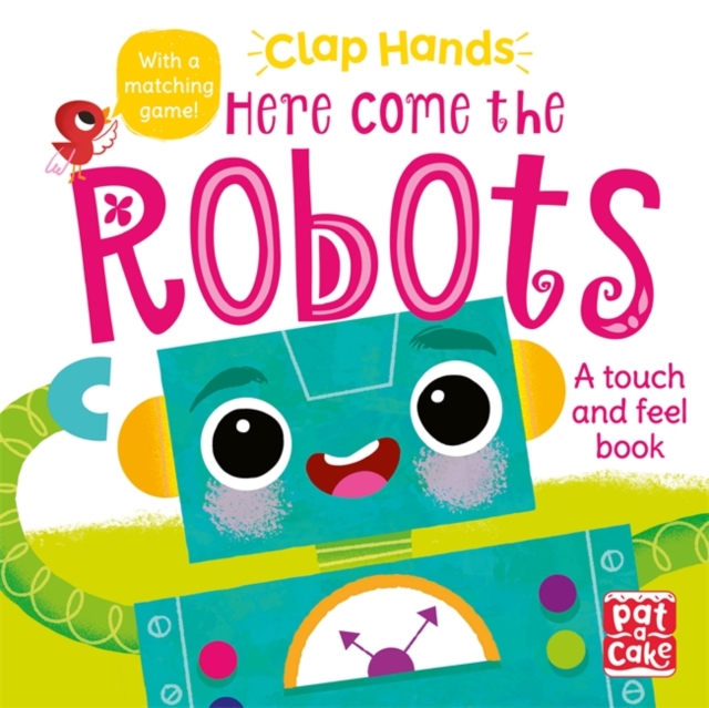Clap Hands: Here Come the Robots : A touch-and-feel board book, Board book Book