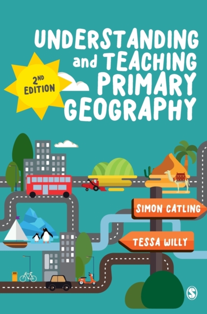 Understanding and Teaching Primary Geography, Hardback Book