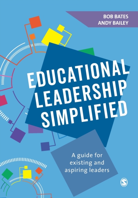 Educational Leadership Simplified : A guide for existing and aspiring leaders, Paperback / softback Book