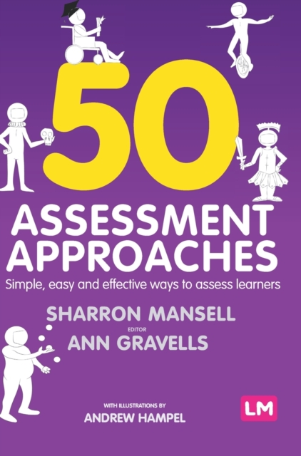 50 Assessment Approaches : Simple, easy and effective ways to assess learners, Hardback Book