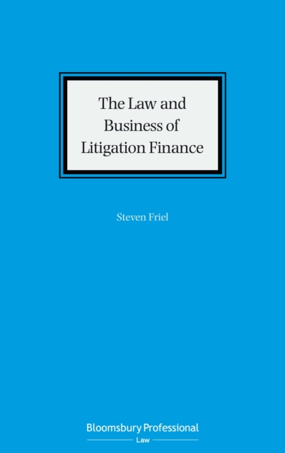 The Law and Business of Litigation Finance, Hardback Book