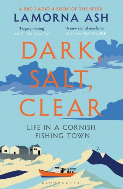 Dark, Salt, Clear : Life in a Cornish Fishing Town, Paperback / softback Book
